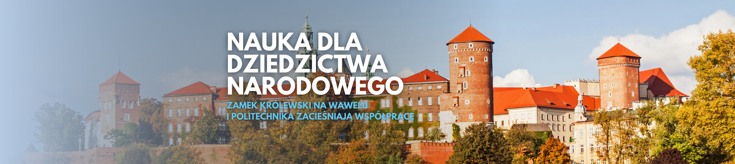 Zamek Królewski na Wawelu i Politechnika Krakowska rozpoczynają nowy etap współpracy